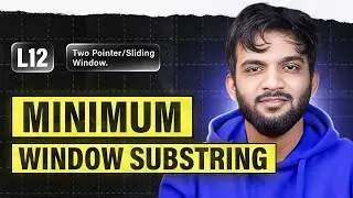 L12. Minimum Window Substring | 2 Pointers and Sliding Window Playlist