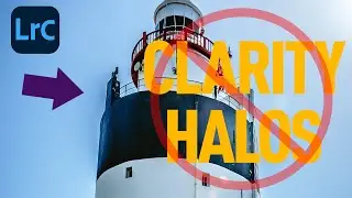 Eliminate Clarity Halos in Lightroom - Quick Tip