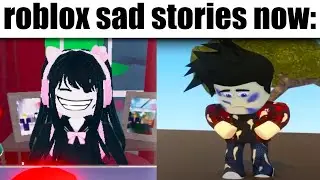 roblox sad story be like