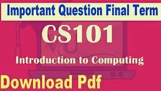 CS101 Important question Final Term | CS101 Final Term Current Paper | CS101 Final term preparation