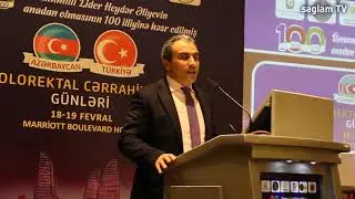 KARDİOCERRAH KAMRAN MUSAYEVİN ÇIXIŞI. AZERBAYCAN-TURKİYE KOLOPROKTOLOGİYA GUNLERİ. 18.02.2023