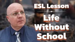 Life Without School || Grade 4-5 ESL Lesson Walkthrough and Download