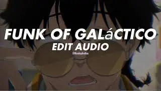 Funk of Galáctico - Bibi Babydoll and SXID ( Edit Audio )