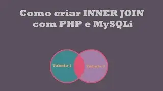 Como criar INNER JOIN com PHP e MySQLi