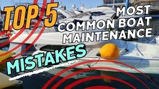 💥5 MOST common BOAT maintenance⚓️ MISTAKETS and HOW to AVOID them