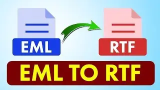 EML to RTF | Batch Convert EML Files to RTF Files in One Go | How to Video