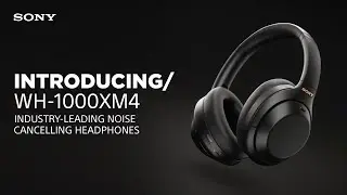 Introducing the Sony WH-1000XM4 Wireless Noise Cancelling Headphones