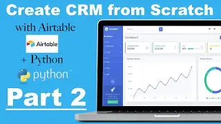 Create CRM Platform with Airtable and Python Step by Step - Part 2