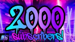 2000 SUBSCRIBERS - INFO!