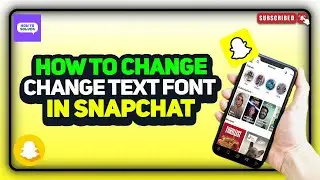 How to change Text font  in Snapchat 2024