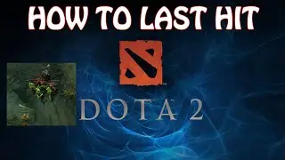 How to Last Hit Creeps - How to earn more gold Dota 2