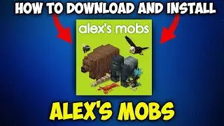 How To Install Alex’s Mobs Mod for Minecraft 1.21