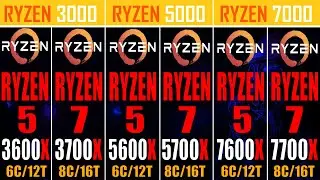 RYZEN 5 3600X vs RYZEN 7 3700X vs RYZEN 5 5600X vs RYZEN 7 5700X vs RYZEN 5 7600X vs RYZEN 7 7700X |