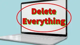 How To Delete Everything On A Laptop (Step-By-Step)