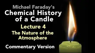 Commentary Lecture Four: The Chemical History of a Candle - The Nature of the Atmosphere