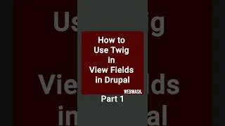 Part 1 - How to Use Twig in View Fields in Drupal