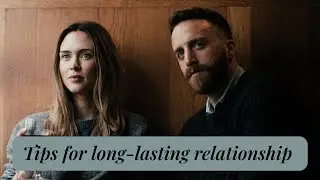 Tips for a long-lasting relationship