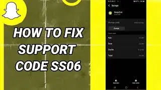 How To Fix Support Code Ss06 On Snapchat App