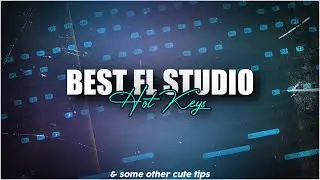 Best FL Studio Hot Keys & Other Cute Tips | FL Studio 20 Tutorial