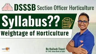 DSSSB 2024 | DSSSB Section Officer Horticulture Syllabus | Weightage of Horticulture |By Kailash Sir