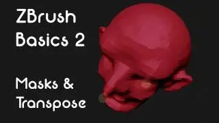ZBrush Basics 2 Masks and Transpose Workflow