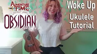 WOKE UP Ukulele Tutorial - Adventure Time Distant Lands OBSIDIAN