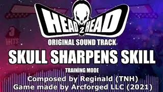 (Head 2 Head OST) "Skull Sharpens Skill"  | Training (By TNH)