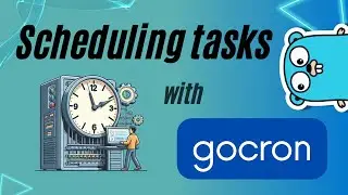 #49 Golang - Task Scheduler in Go with gocron