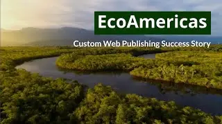 EcoAmericas: Custom Web Publishing Success Video