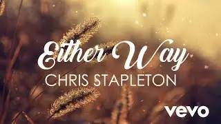 Chris Stapleton - Either Way (Lyrics)