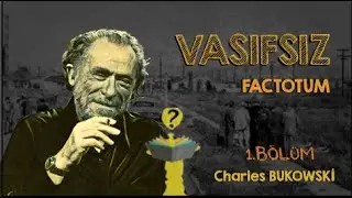 Vasıfsız (FACTOTUM) - Charles BUKOWSKİ - Sesli Kitap