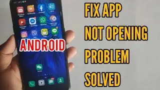 How to Fix App Not Opening Problem Solution