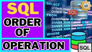 SQL - 12 Order of Operations and WHY