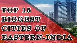 15 Biggest Cities in Eastern-India I 2019 I