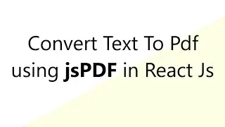 How to convert Text to PDF in React js || How to use jsPDF in React Js || Pdf Generator || React Js