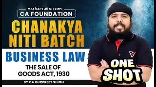 THE SALE OF GOODS ACT, 1930 | One Shot CA Foundation Law | CA Gurpreet singh 📚 