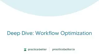 Deep Dive: Workflow Optimization