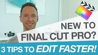 Switching to Final Cut Pro? 3 Tips to Edit FASTER!