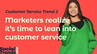 Social Media Trends 2023 | TREND 7: Marketers lean into customer service