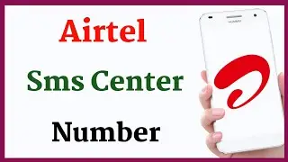 Airtel Sms Center Number | Airtel Ka Sms Center Number Kya Hai