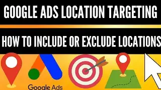 Google Ads Location Targeting [How to Include Location / Exclude Locations |Google Ads Tutorial 2024