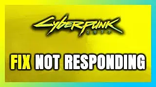 How to FIX Cyberpunk 2077 Not Responding!