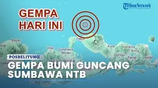 Gempa Bumi Hari Ini 28 Agustus 2024 Guncang Wilayah Sumbawa Nusa Tenggara Barat