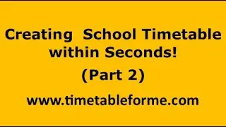 Create School Timetable within seconds! Part 2