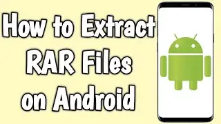 How to Extract RAR Files on Android