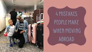 4 Mistakes People Make Before Moving Abroad!