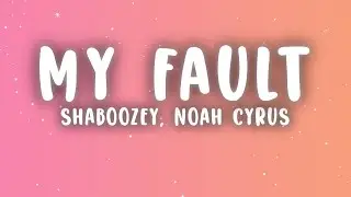 Shaboozey - My Fault (Lyrics) ft. Noah Cyrus