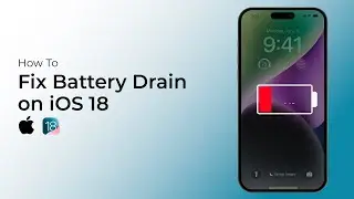 How To Fix iPhone Battery Drain on iPhone (iOS 18)?