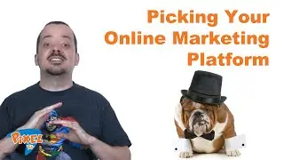 Picking Your Online Marketing Platform - PixelTV, Ep. 9