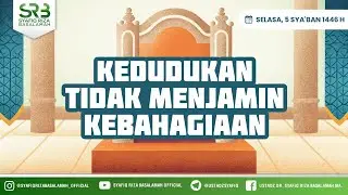 Kedudukan Tidak Menjamin Kebahagiaan - Ustadz Dr. Syafiq Riza Basalamah., M.A
